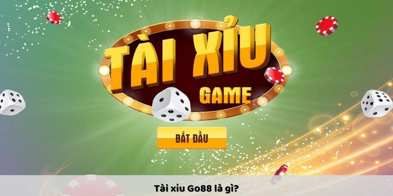 Tài xỉu Go88 là gì?