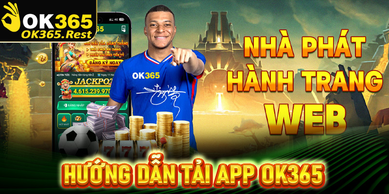 Hướng dẫn tải app OK365 trên thiết bị điện thoại dễ dàng