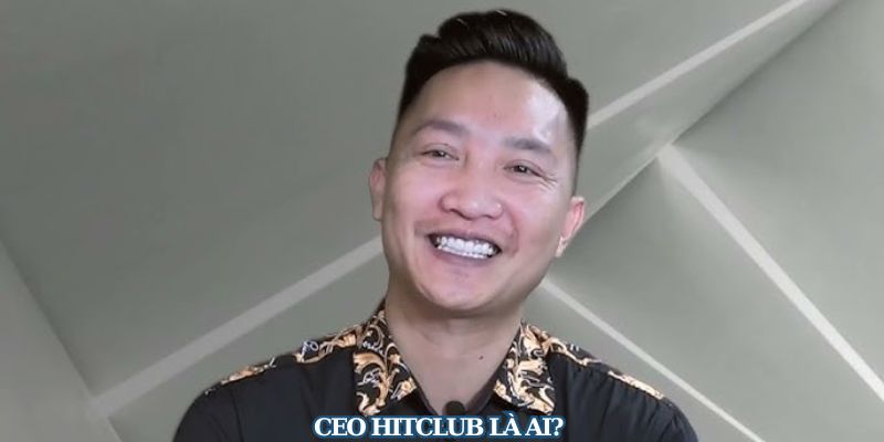 CEO HitClub là ai?