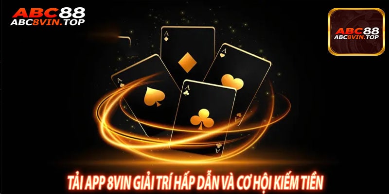 Tải App 8Vin Giải Trí Hấp Dẫn và Cơ Hội Kiếm Tiền