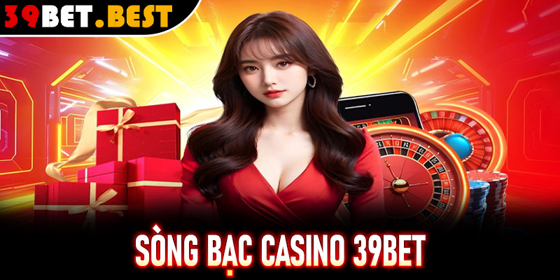 Casino 39Bet - Thiên Đường Cờ Bạc Nổi Tiếng Của Châu Á